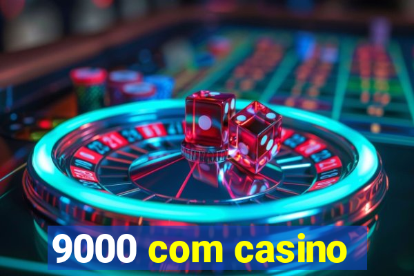 9000 com casino